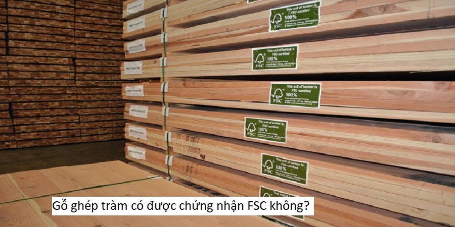 Gỗ ghép tràm có được chứng nhận FSC không?