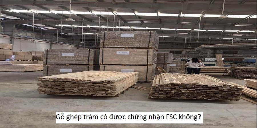 Gỗ ghép tràm có được chứng nhận FSC không?