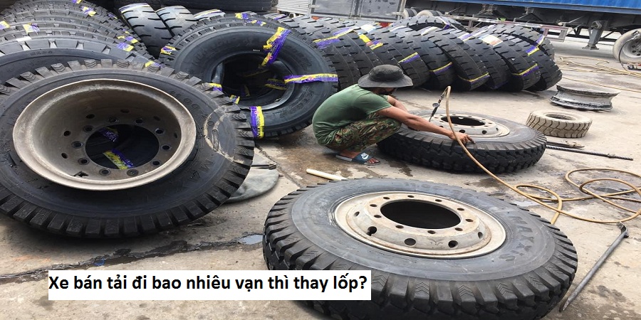 Xe bán tải đi bao nhiêu vạn thì thay lốp?